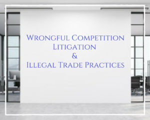 Wrongful competition litigation and illegal trade practices